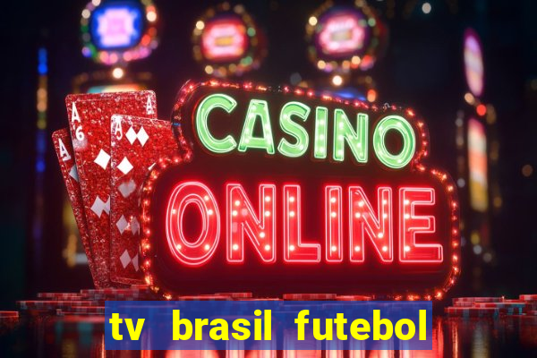 tv brasil futebol da hora